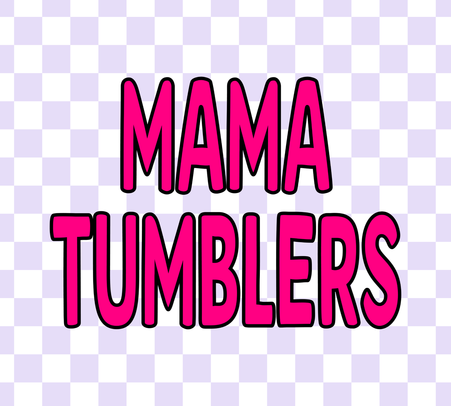MAMA TUMBLERS