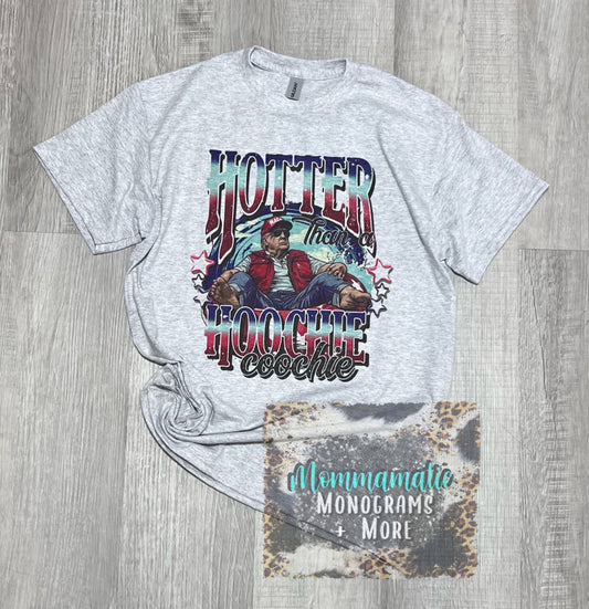 Hotter Than A Hoochie Coochie Tee