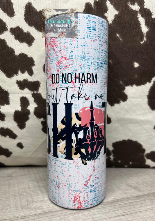 Do No Harm Take No Shit Tumbler