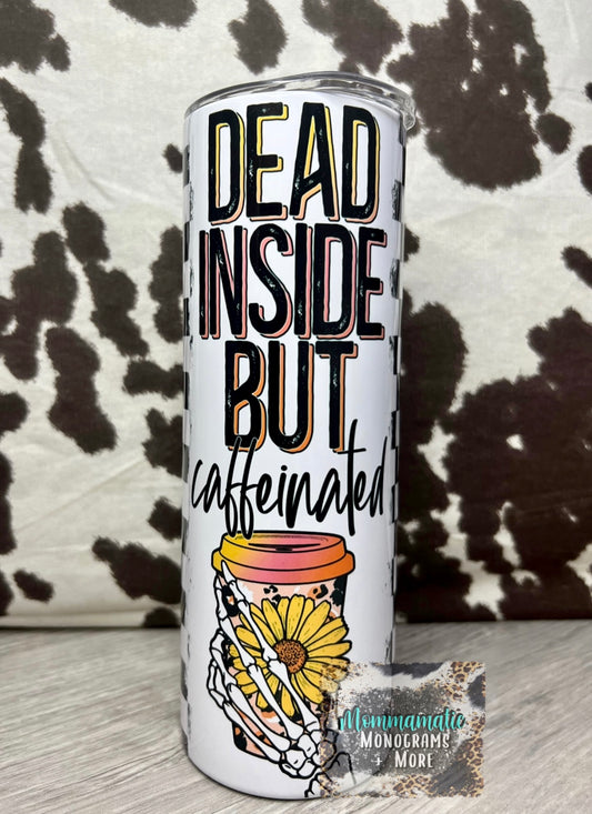 Dead Inside, But Caffeinated Tumbler