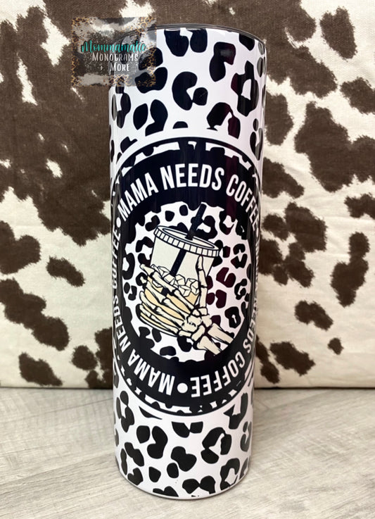 Mama Needs Coffee Tumbler