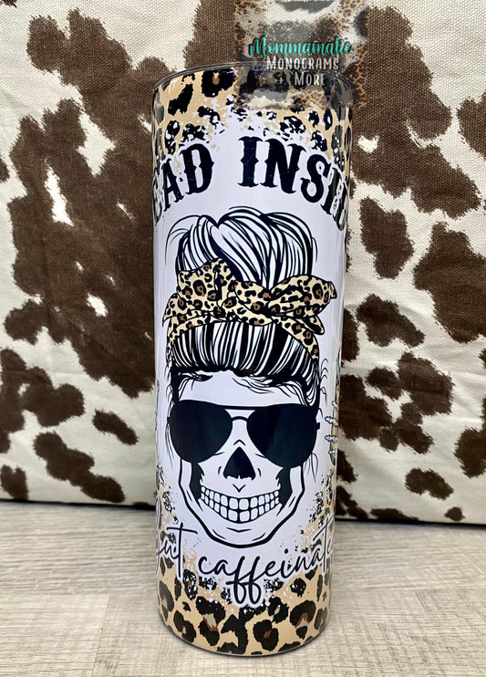 Dead Inside, But Caffeinated Tumbler