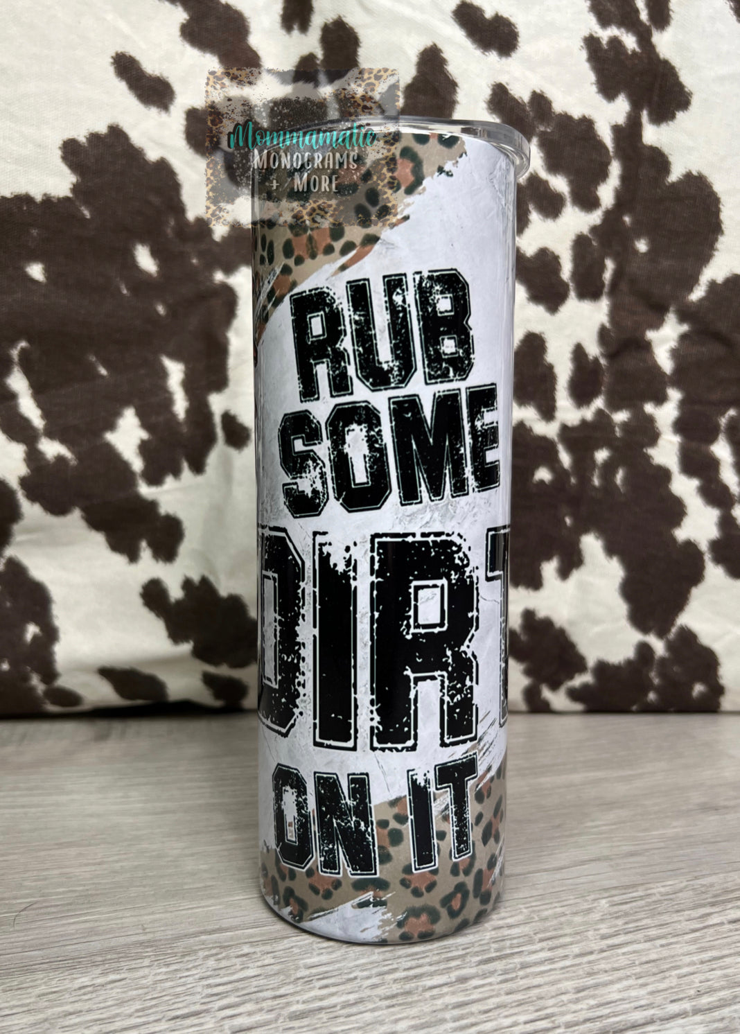 Rub Some Dirt On It Tumbler