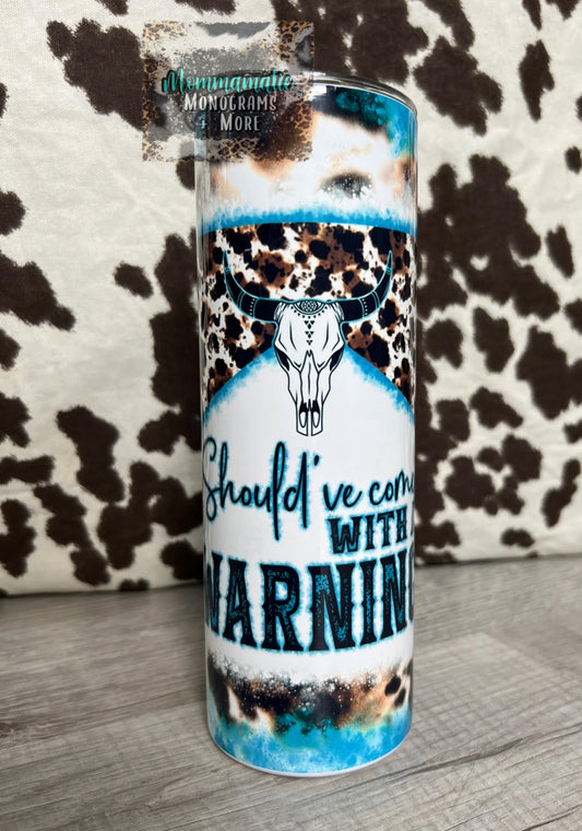 Should've Come With A Warning Tumbler