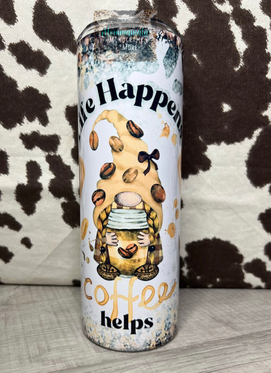 Life Happens, Coffee Helps Tumbler